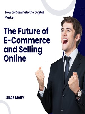 cover image of The Future of E-Commerce and Selling Online